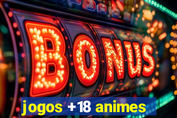 jogos +18 animes